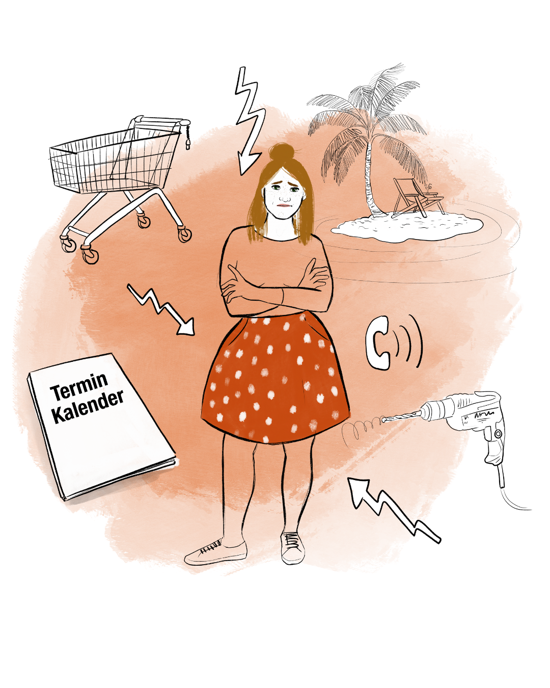 Eine Illustration mit einer Frau in einem orangefarbenen Rock mit weißen Punkten und einem neutralen Gesichtsausdruck. Sie steht in der Mitte eines unregelmäßig orangefarbenen Hintergrunds mit verschränkten Armen. Um sie herum sind Symbole des Alltags wie ein Einkaufswagen, ein Kalender mit der Aufschrift 'Terminkalender', eine tropische Insel mit Palmen, eine Bohrmaschine und Wellenlinien, die Stress oder Lärm darstellen könnten. 